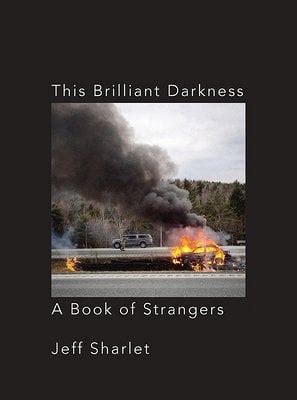 Full Download This Brilliant Darkness A Book Of Strangers By Jeff Sharlet