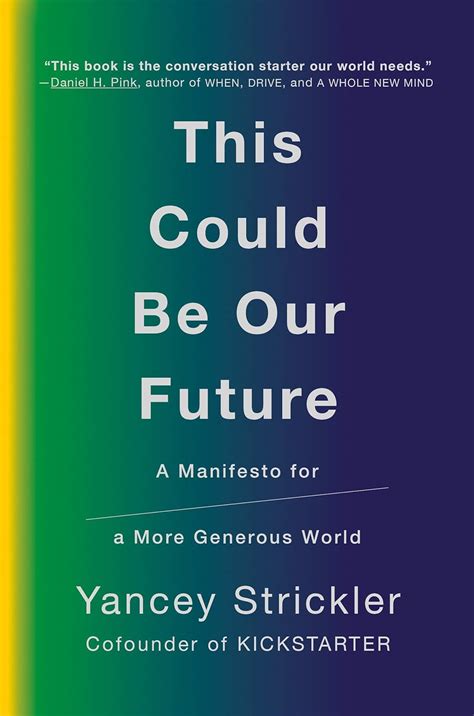 Download This Could Be Our Future A Manifesto For A More Generous World By Yancey Strickler