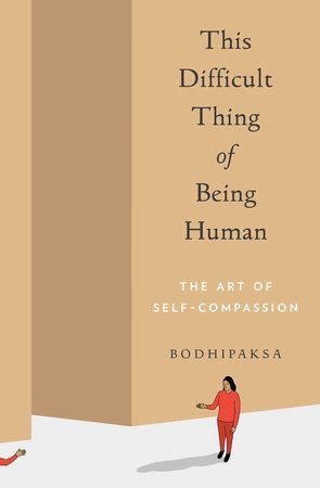 Download This Difficult Thing Of Being Human The Art Of Selfcompassion By Bodhipaksa