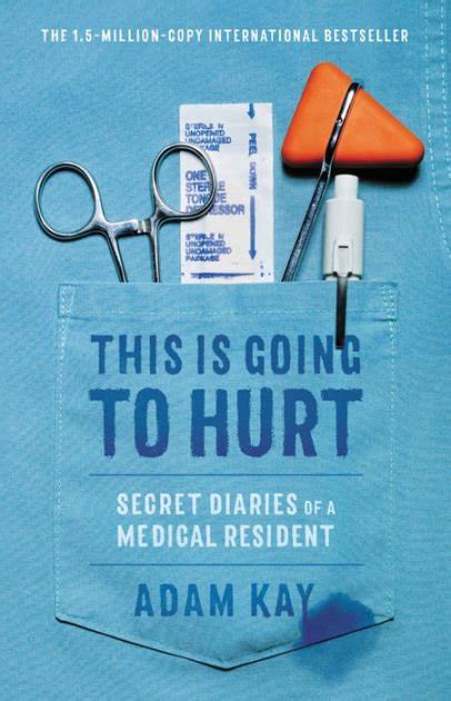 Read Online This Is Going To Hurt Secret Diaries Of A Medical Resident By Adam Kay