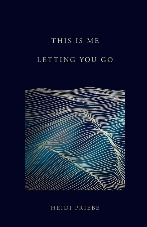 Full Download This Is Me Letting You Go By Heidi Priebe