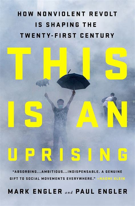 Read This Is An Uprising How Nonviolent Revolt Is Shaping The Twentyfirst Century By Mark Engler