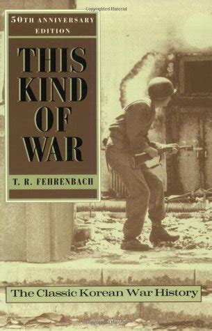 Read This Kind Of War A Study In Unpreparedness By Tr Fehrenbach