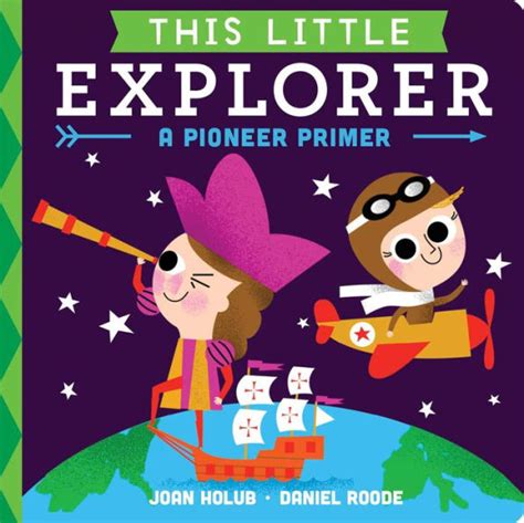 Read This Little Explorer A Pioneer Primer By Joan Holub