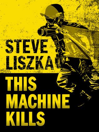 Read Online This Machine Kills By Steve Liszka