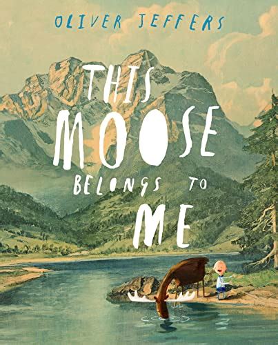 Full Download This Moose Belongs To Me By Oliver Jeffers
