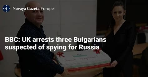 Three Bulgarians charged as UK police probe suspected Russian spying