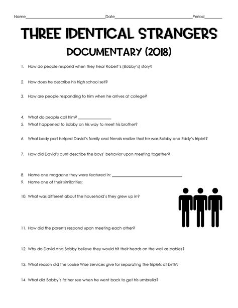 Three identical strangers worksheet pdf. Three Identical Strangers Discussion Guide - Free download as PDF File (.pdf) or read online for free. cxc. cxc. Open navigation menu. Close suggestions Search Search. en Change Language. close menu Language. English (selected) ... Three Identical Strangers, directed by Tim Wardle, 2018 Discus: 10. 