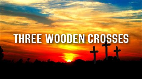 Three wooden crosses lyrics. Things To Know About Three wooden crosses lyrics. 
