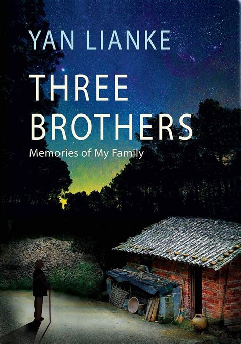 Read Online Three Brothers Memories Of My Family By Yan Lianke