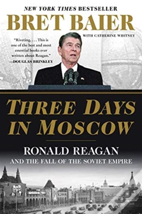 Download Three Days In Moscow Ronald Reagan And The Fall Of The Soviet Empire By Bret Baier