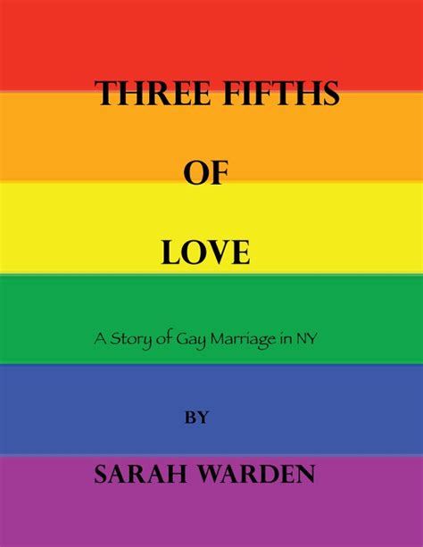 Full Download Three Fifths Of Love A Story Of Gay Marriage In New York By Sarah Warden