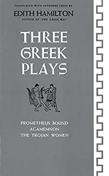 Full Download Three Greek Plays Prometheus Boundagamemnonthe Trojan Women By Euripides