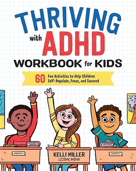 Read Online Thriving With Adhd Workbook For Kids 60 Fun Activities To Help Children Selfregulate Focus And Succeed By Kelli Miller