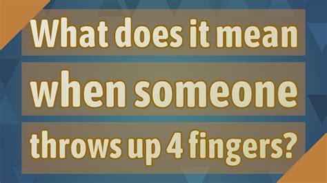 Throwing up fours meaning. In sports, throwing up four fingers is often used to signal the end of a quarter or a period of play. In some cultures and countries, the gesture is used as … 