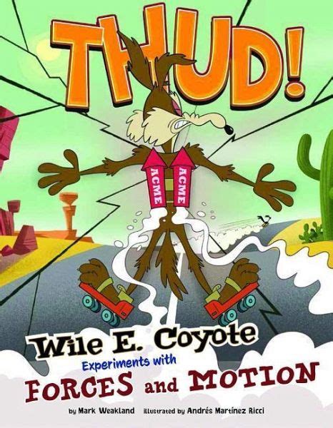 Download Thud Wile E Coyote Experiments With Forces And Motion By Mark Weakland