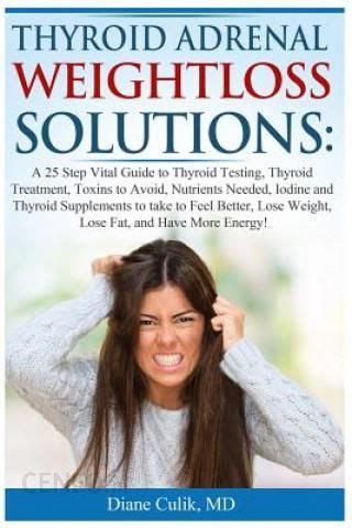 Thyroid adrenal weightloss solutions a 25 step vital guide to thyroid testing thyroid treatment toxins to avoid. - How to manually close bmw convertible top.
