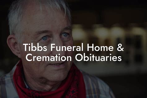 Read Tibbs Funeral Home & Cremation obituaries, find service infor