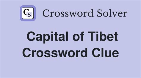 A crossword puzzle clue. Find the answer at Crossword Tracker. Tip: Use ? for unknown answer letters, ex: UNKNO?N Search; Popular; Browse; Crossword Tips; History; Books ... Tibet's capital; Capital of Tibet ___ apso; Tibetan capital; Holy city; High capital ___ apso (dog breed) Himalayan capital; Tibet's Forbidden City;