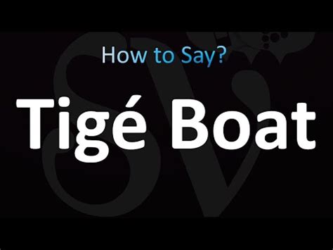 Tige boat pronunciation. Things To Know About Tige boat pronunciation. 