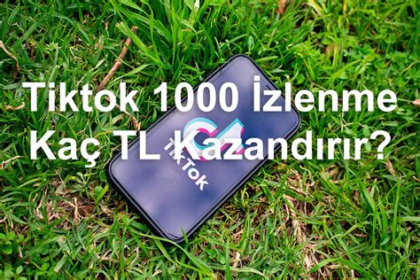 Tiktok 10000 İzlenme Kaç TL Veriyor? Tiktokta izlenmeye göre daha fazla para kazanmak mümkündür.