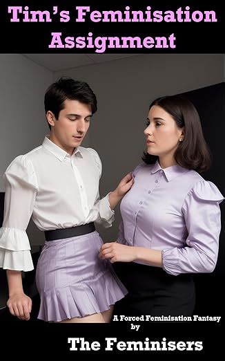 Read Tim's Feminisation Assignment: A Forced Feminisation Fantasy