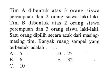 Tim A dibentuk atas 3 orang siswa perempuan dan 2 orang s.