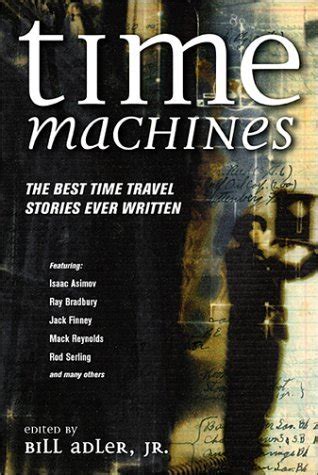 Full Download Time Machines The Best Time Travel Stories Ever Written By Bill Adler Jr