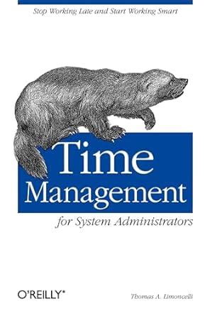 Download Time Management For System Administrators Stop Working Late And Start Working Smart By Thomas A Limoncelli