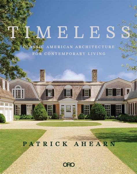 Full Download Timeless Classic American Architecture For Contemporary Living By Patrick Ahearn