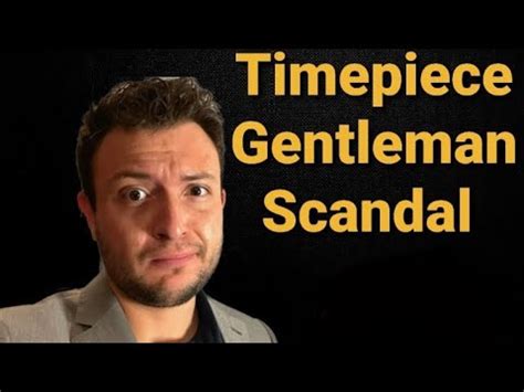 Timepiece gentleman scandal. The Timepiece Gentleman created massive speculation upon their disappearance from online platforms. However, they have returned and stated that it was … 