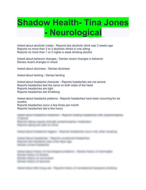 Week 9 Shadow Health Comprehensive SOAP Note Template Patient Initials: _TJ_ Age: _28_ Gender: _Female_ SUBJECTIVE DATA: Chief ... Neurological: Denies dizziness, lightheadedness, visual disturbances, paresthesia, ... Please I need help with shadow health assessment week 9 with Tina Jones (who comes to the clinic for a Pre-employment physical .... 