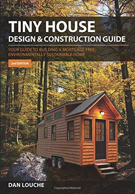 Full Download Tiny House Design  Construction Guide Your Guide To Building A Mortgage Free Environmentally Sustainable Home By Dan Louche