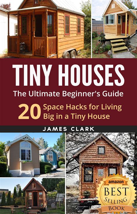Read Online Tiny Houses The Ultimate Beginners Guide  20 Space Hacks For Living Big In Your Tiny House Tiny Homes Small Home Tiny House Plans Tiny House Living By Tiny Houses