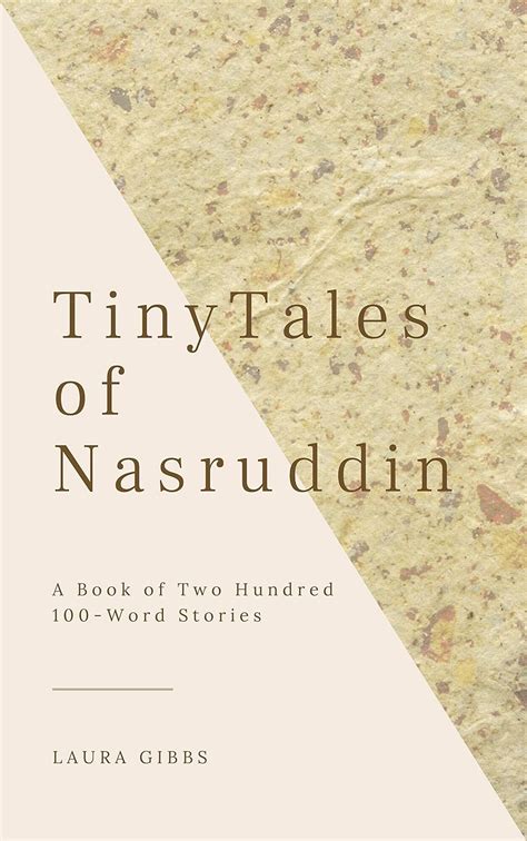 Read Tiny Tales Of Nasruddin A Book Of Two Hundred 100Word Stories By Laura Gibbs