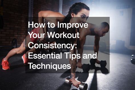 Tip The Most Important Key to Workout Consistency