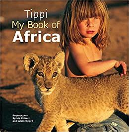 Full Download Tippi My Book Of Africa By Tippi Degr