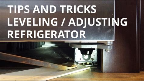 Tips and Tricks - How to Level / Adjust refrigerator height