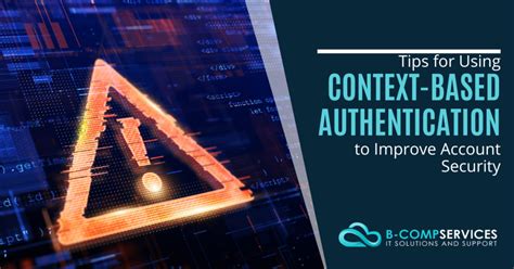 Tips for Using Contextbased Authentication to Improve Account Security
