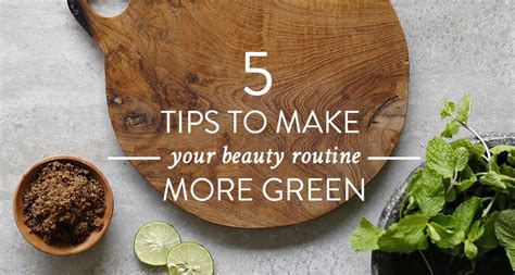 Tips to Make Your Beauty Routine More Green and Clean