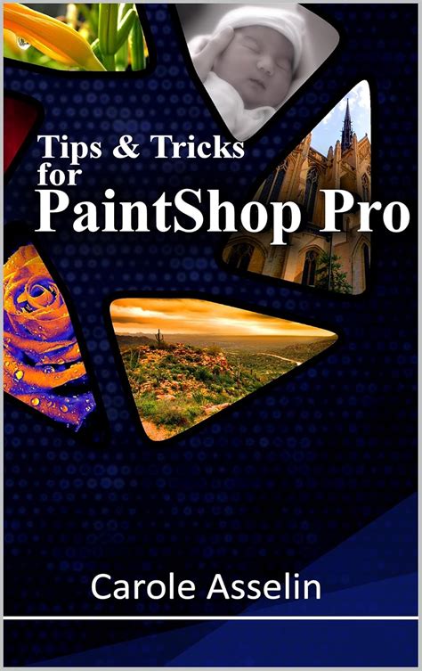Full Download Tips  Tricks For Paintshop Pro By Carole Asselin