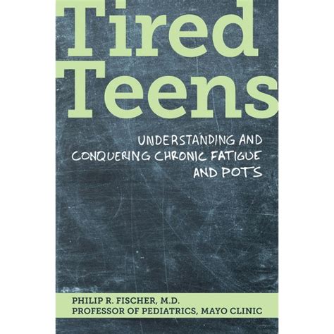 Tired Teens Understanding and Conquering Chronic Fatigue and POTS