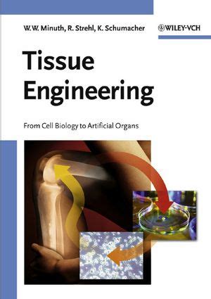 Read Online Tissue Engineering From Cell Biology To Artificial Organs By Will W Minuth