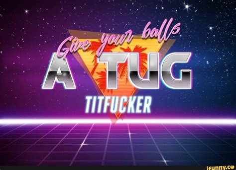 Buy Give Yer Balls a Tug Ya Tit Fucker T-Shirt at Amazon. Customer reviews and photos may be available to help you make the right purchase decision!