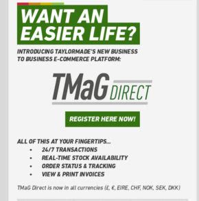 Tmag direct. SIGN IN TO YOUR ACCOUNT. Access to TaylorMadeGolfDirect.com is restricted to registered users only. To register, applicant must be an authorized retailer of Taylor Made Golf Company, Inc., or a Staff or Team account. Best experienced in Google Chrome. Forgot Username? Forgot Password? Having trouble logging in? Email or Call us at 800-888-2582 ... 