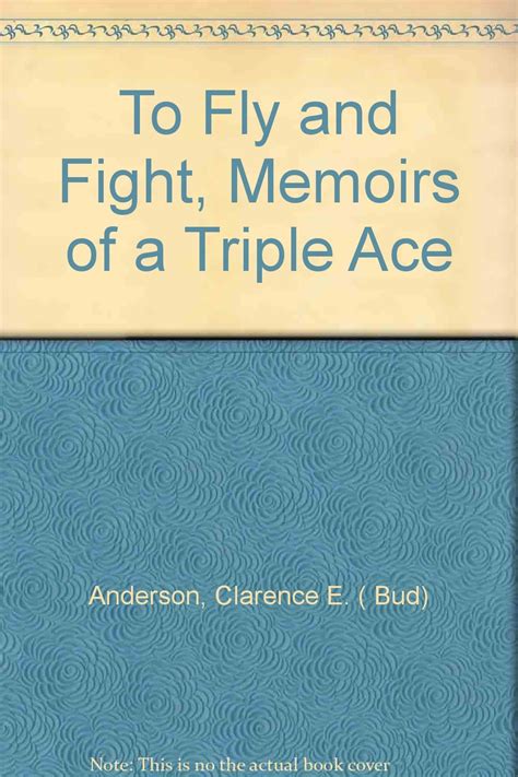 To Fly and Fight: Memoirs of a Triple Ace - amazon.ca