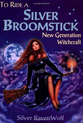 To Ride a Silver Broomstick New Generation Witchcraft