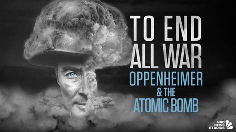 To end all war oppenheimer and the atomic bomb. Things To Know About To end all war oppenheimer and the atomic bomb. 