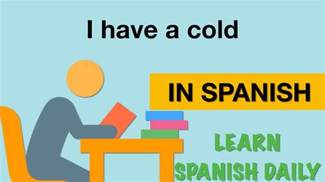 To have a cold in spanish