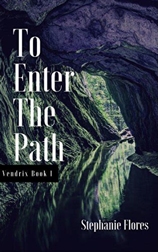 Read To Enter The Path By Stephanie Flores